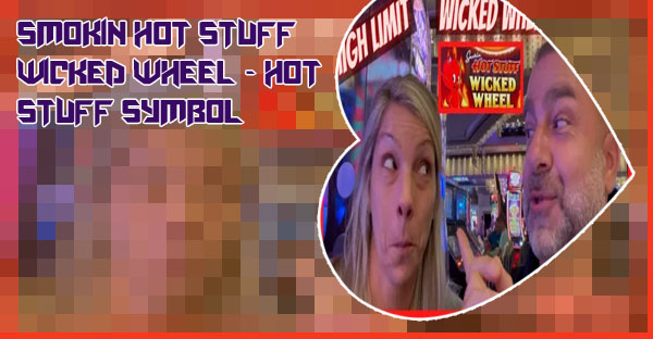 Hot stuff wicked wheel slot machine